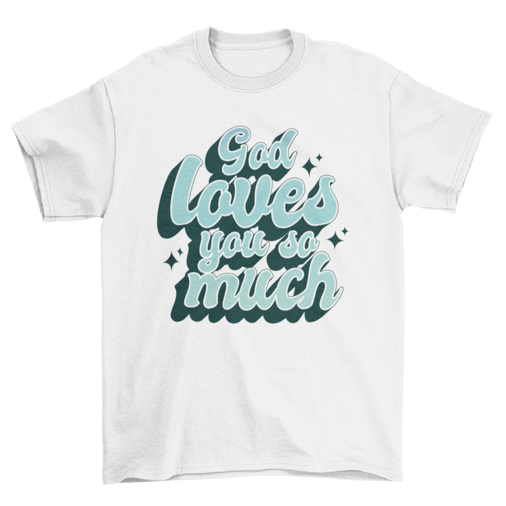 God loves you t-shirt