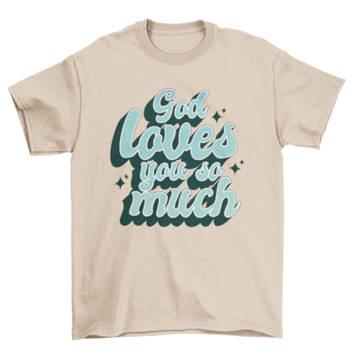 God loves you t-shirt